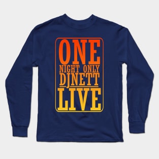 ONE NIGHT ONLY Long Sleeve T-Shirt